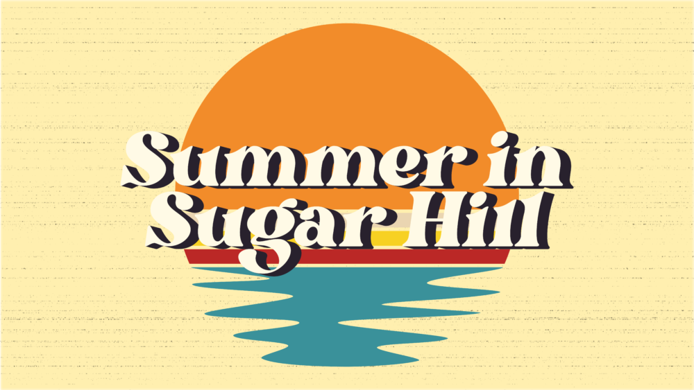 Summer in Sugar Hill: Week 1