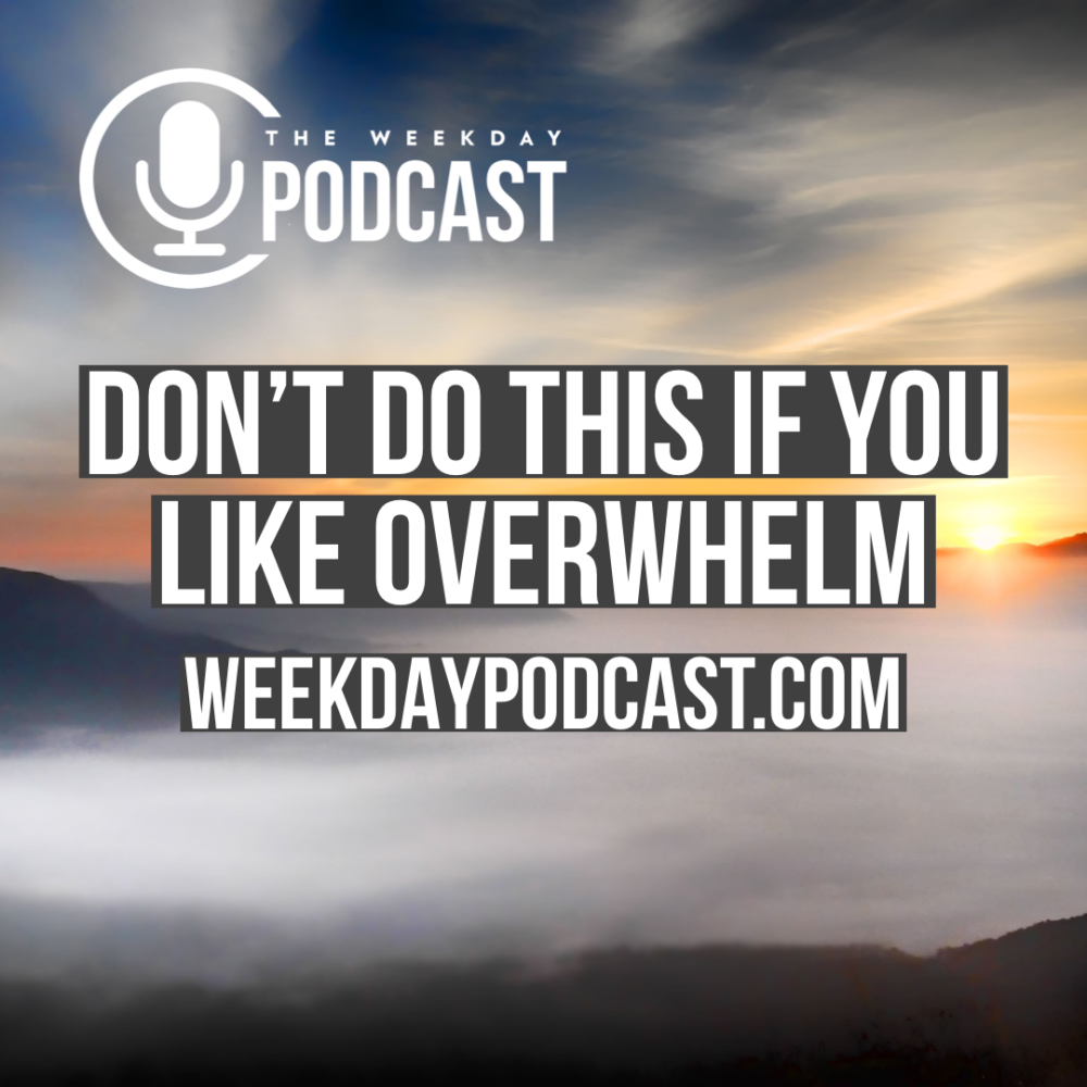 Don\'t Do This if You Like Overwhelm