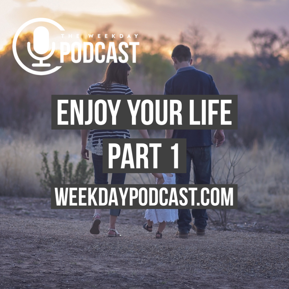 Enjoy Your Life: Part 1