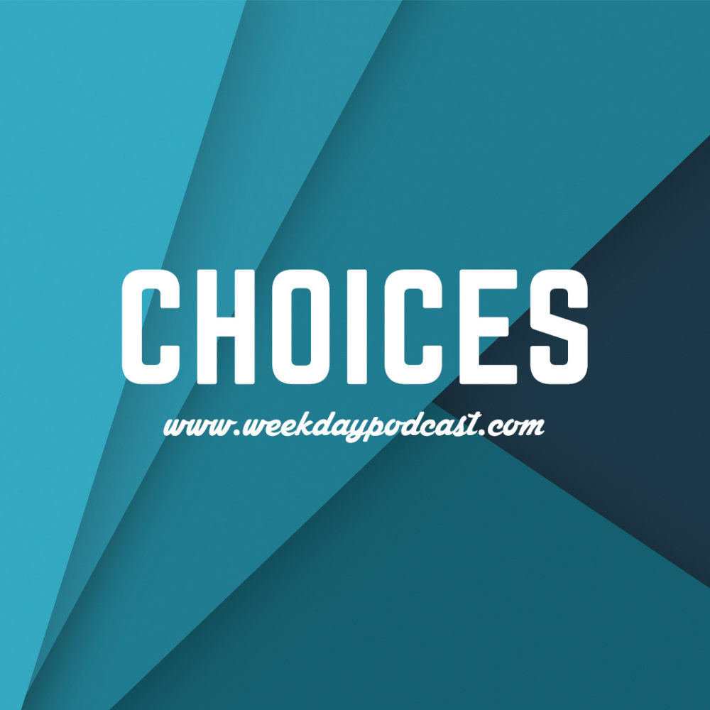 Choices - - August 30th, 2017 Image