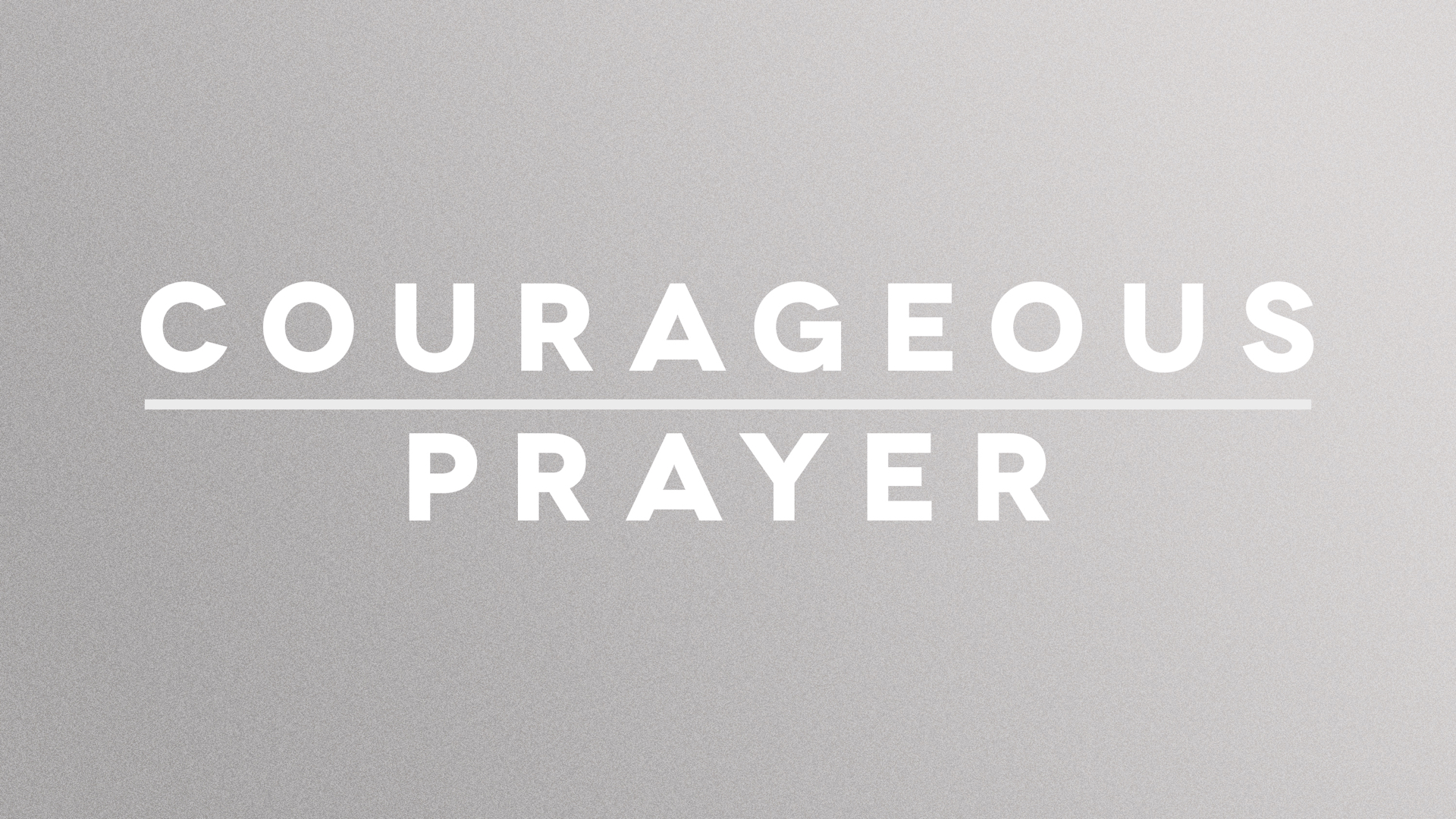 Courageous Prayer