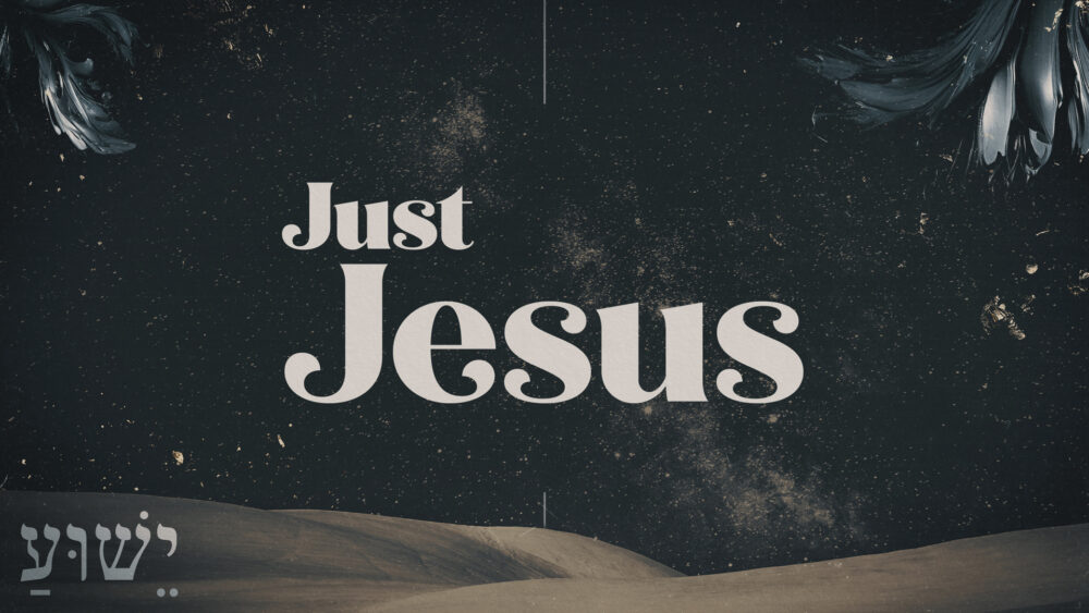 Just Jesus: Week 3