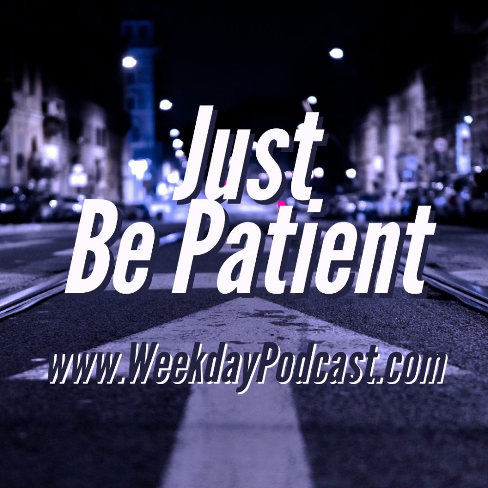 Just Be Patient Image