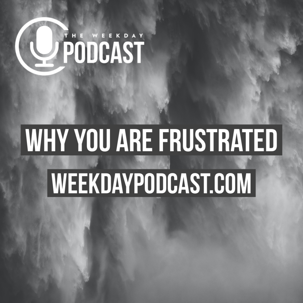 Why You Are Frustrated