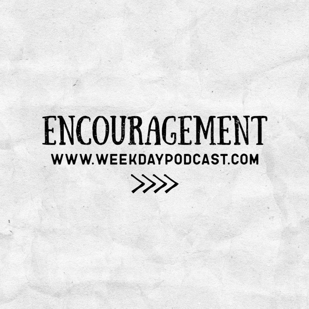 Encouragement - - July 7th, 2017