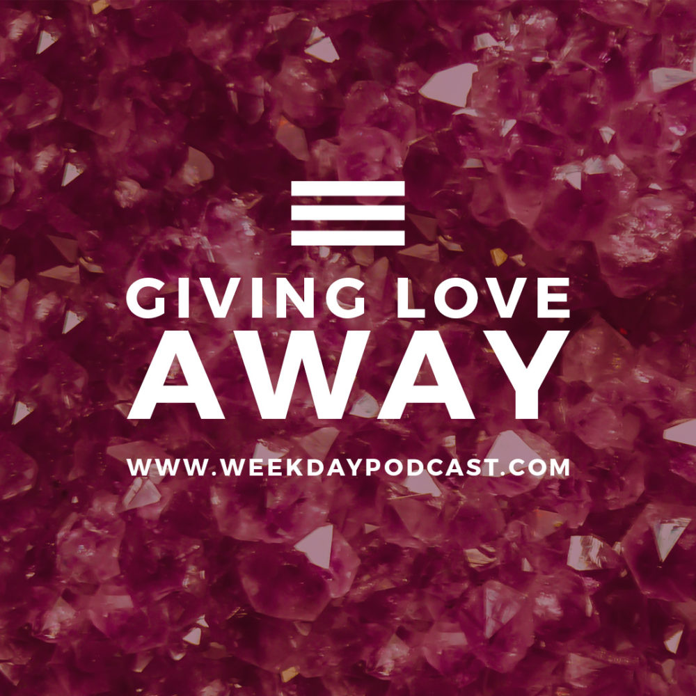 Giving Love Away - - July 18th, 2017