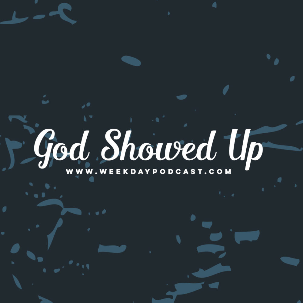 God Showed Up - - November 27th, 2017