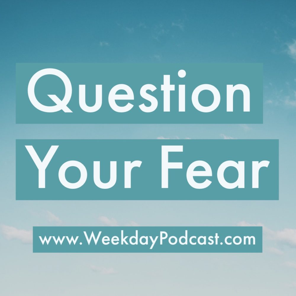 Question Your Fear