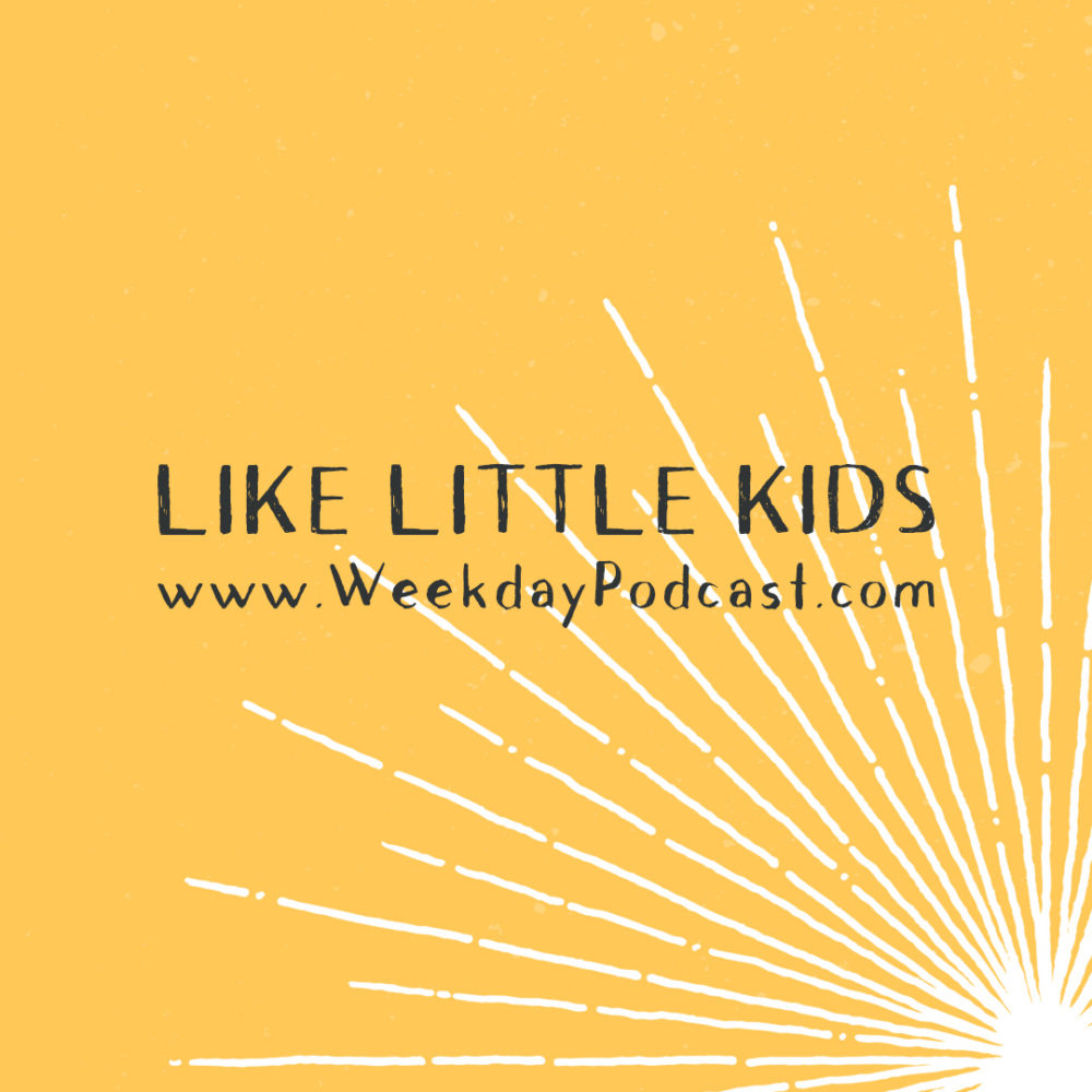 Like Little Kids - - July 3rd, 2017