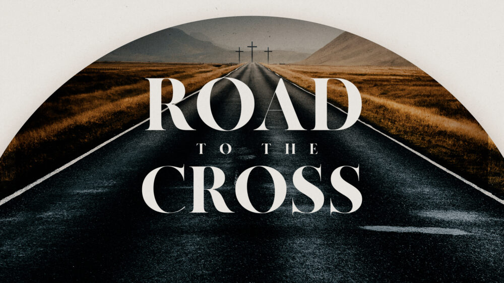 Road to the Cross: Week 2