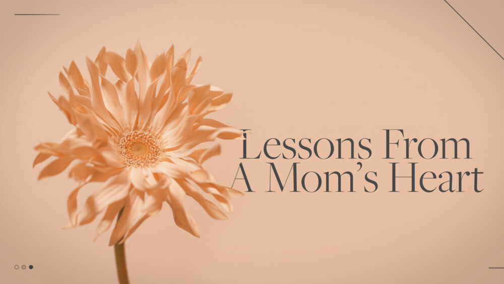Lesson From a Mom\'s Heart