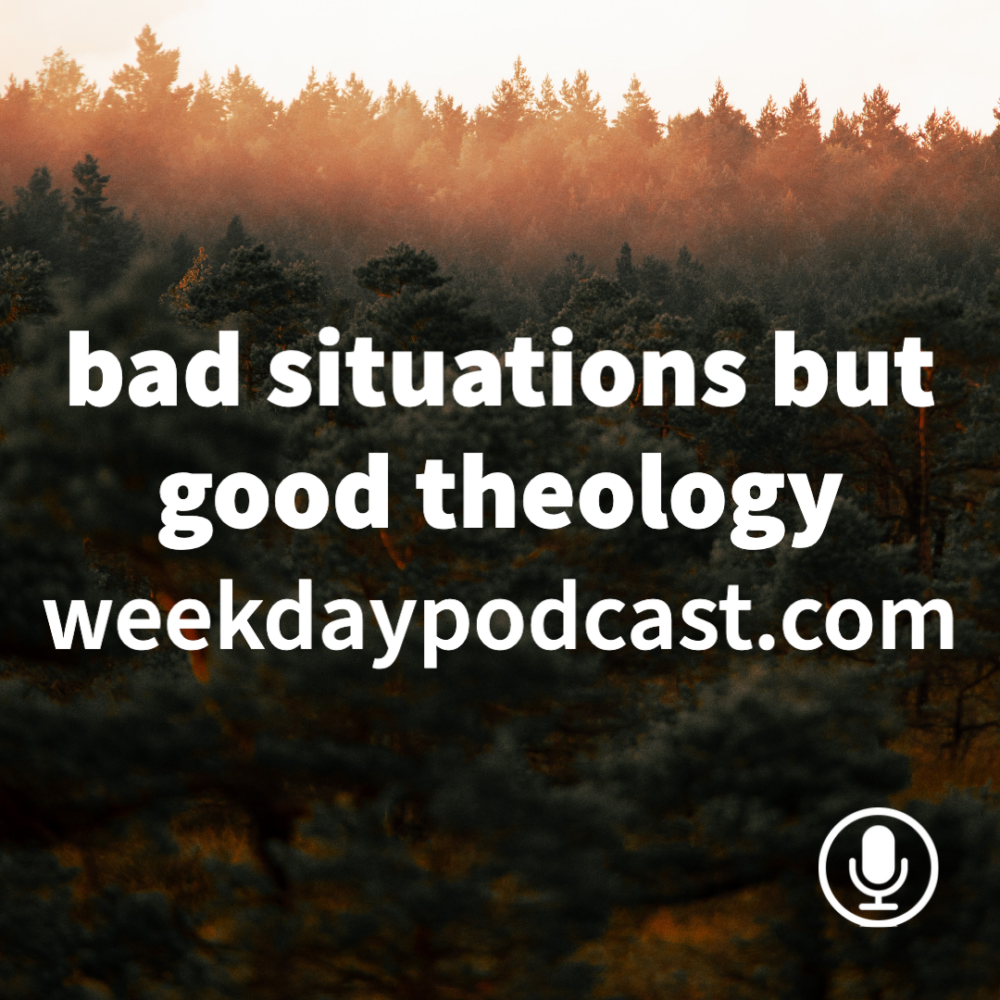 Bad Situations but Good Theology Image