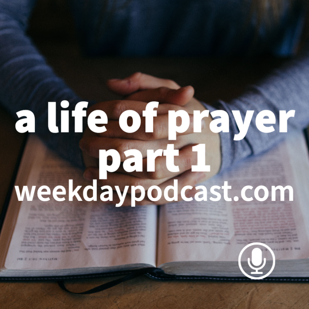 A Life of Prayer: Part 1