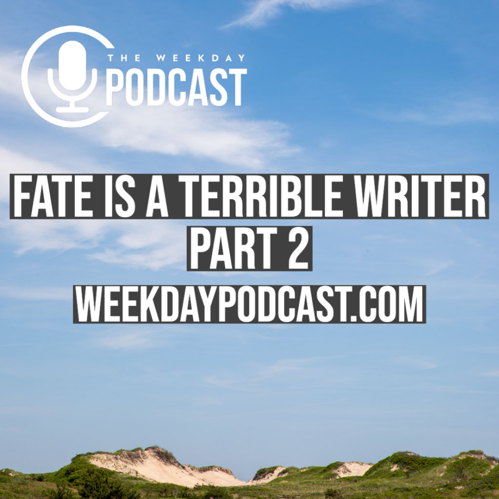 Fate is a Terrible Writer: Part 2