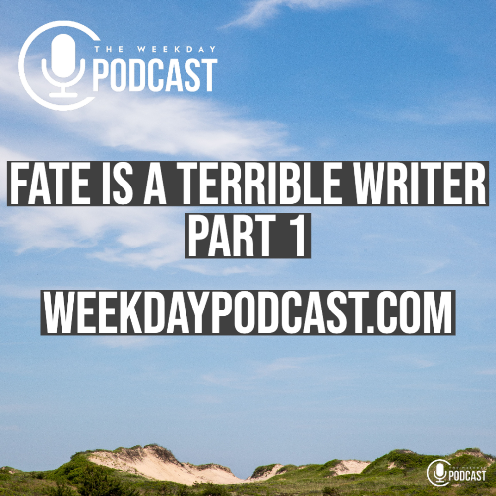 Fate is a Terrible Writer: Part 1