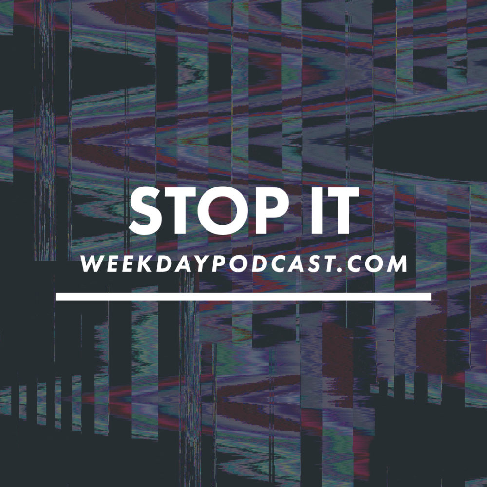 Stop It! - - October 2nd, 2017 Image