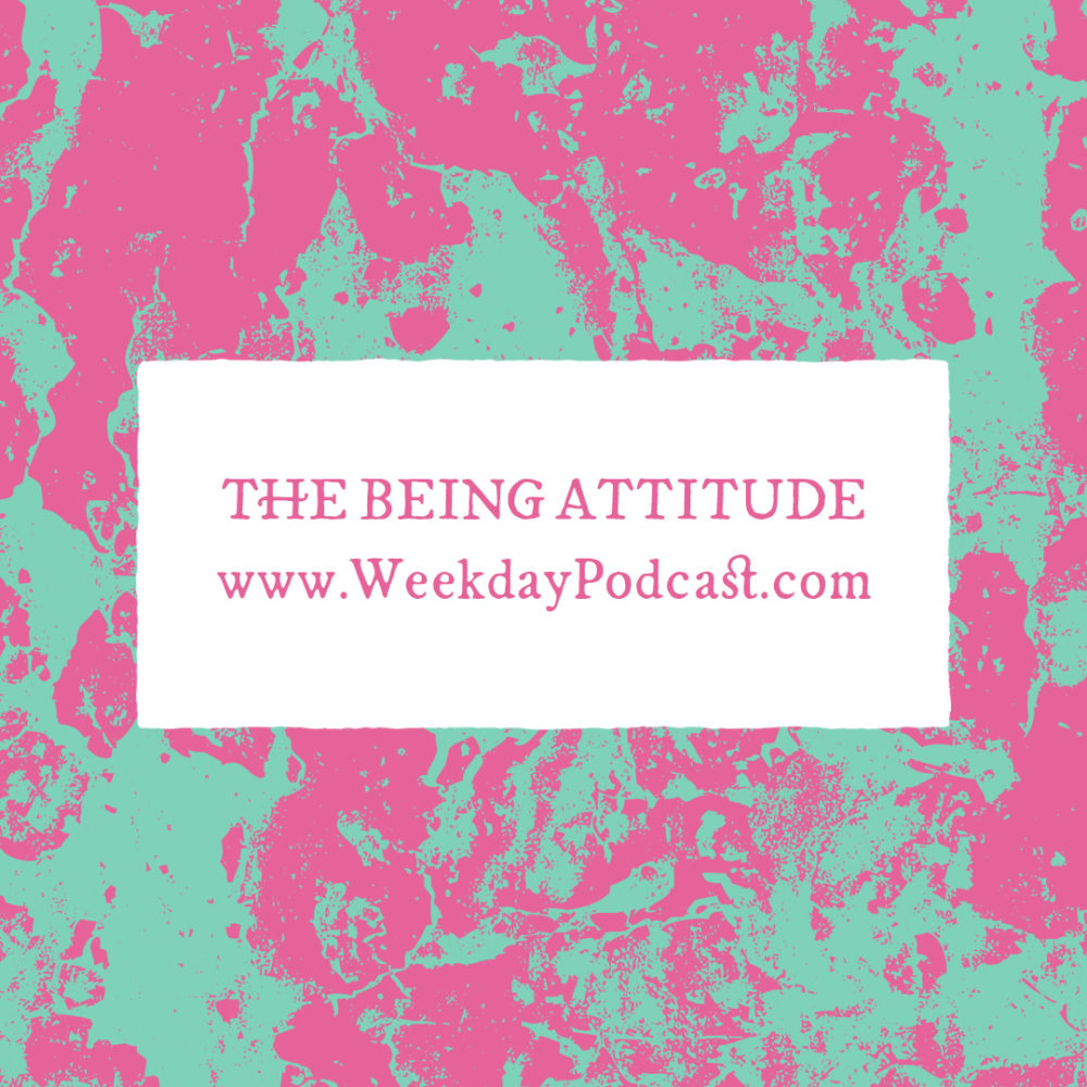 The BEING Attitude - - July 24th, 2017