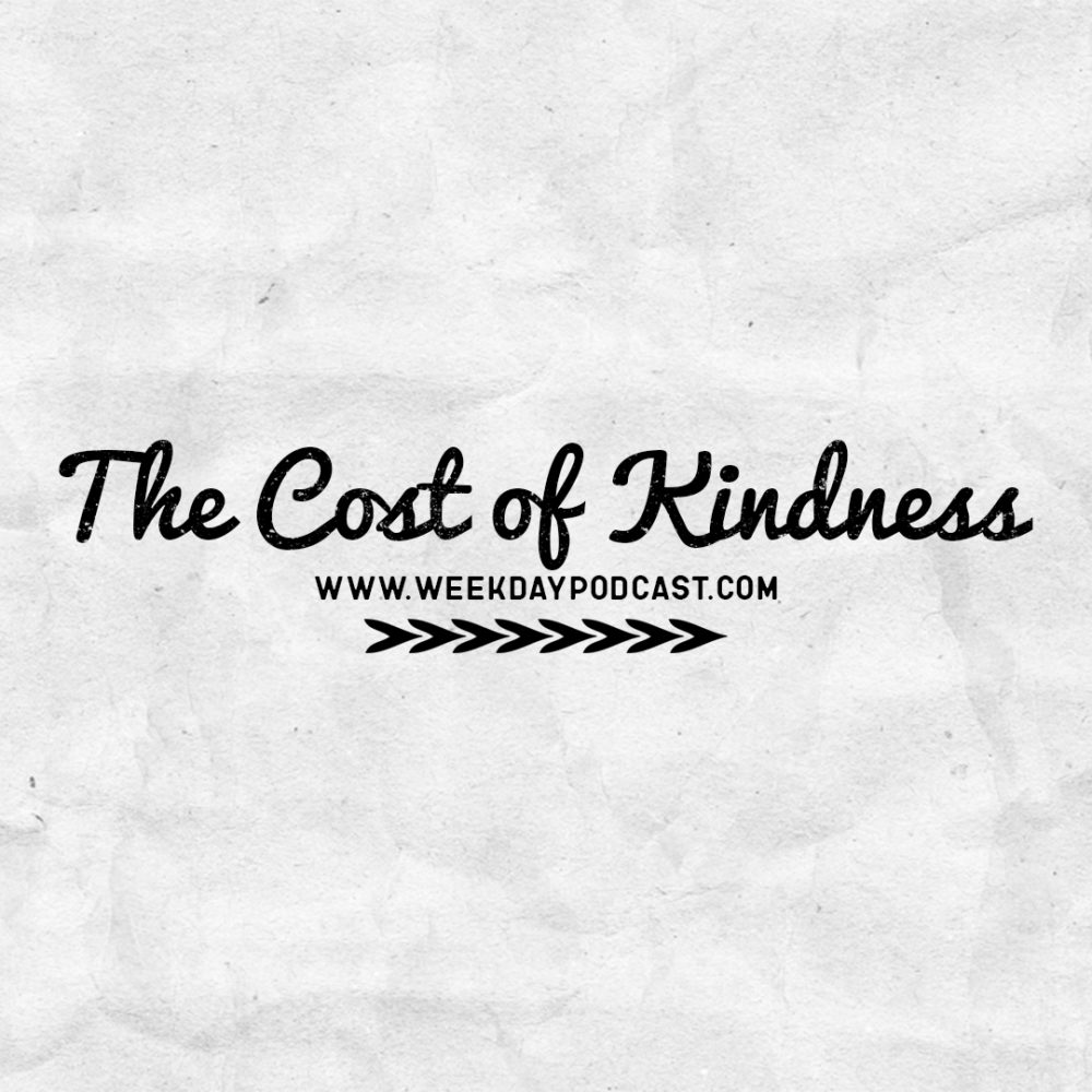 The Cost of Kindness - - October 16th, 2017 Image