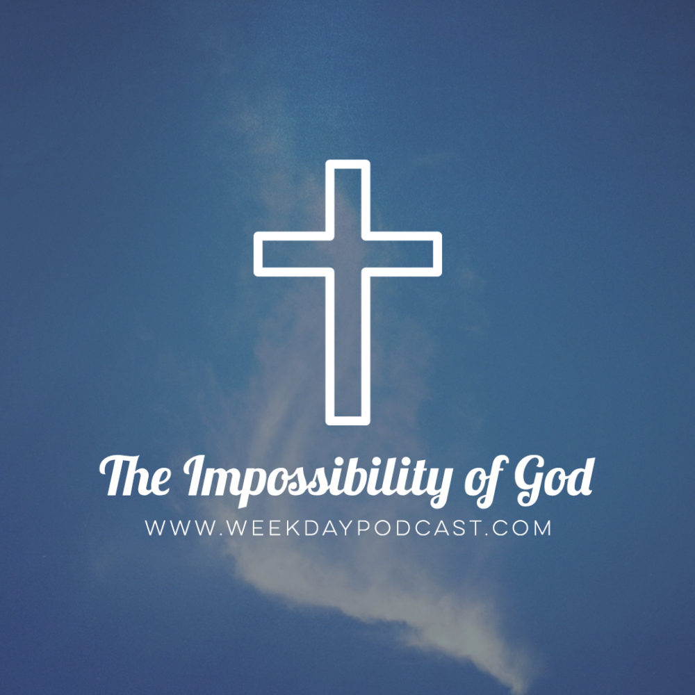 The Impossibility of God - - December 11th, 2017