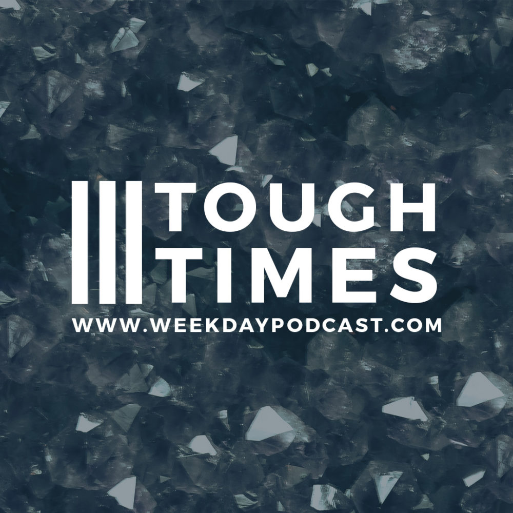 Tough Times - - September 18th, 2017