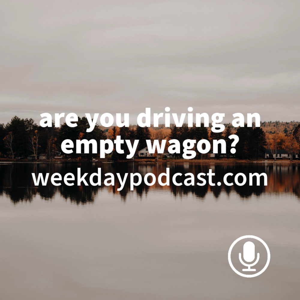 Are You Driving an Empty Wagon?