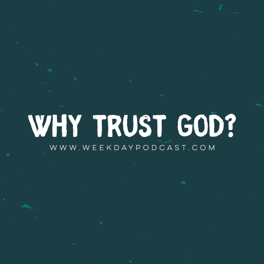 Why Trust God? - - September 19th, 2017