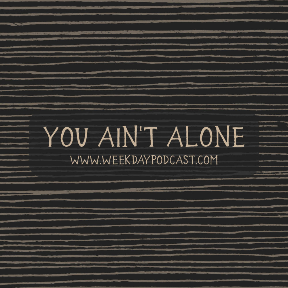 You Ain\'t Alone - - December 13th, 2017