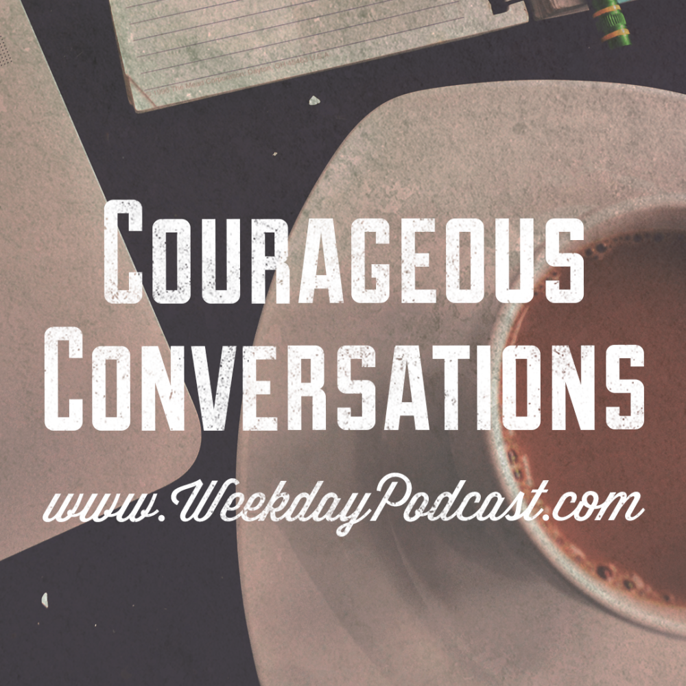 Courageous Conversations - - September 7th, 2017
