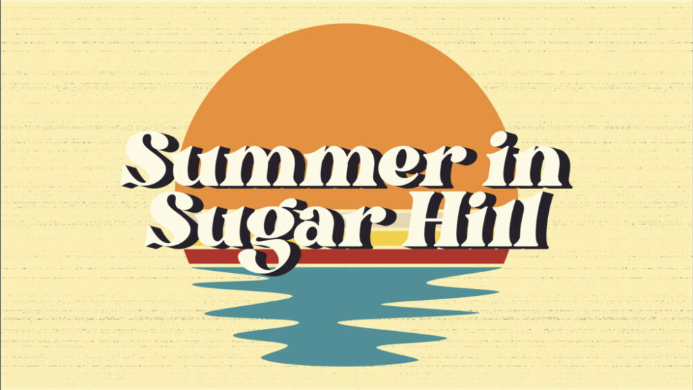 Summer in Sugar Hill: Week 6