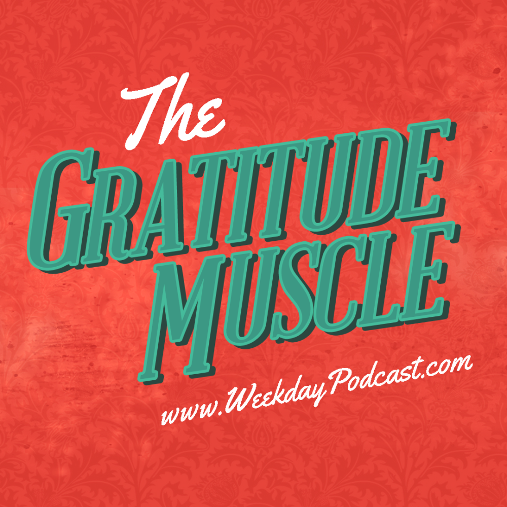 The Gratitude Muscle - - November 9th, 2017 Image