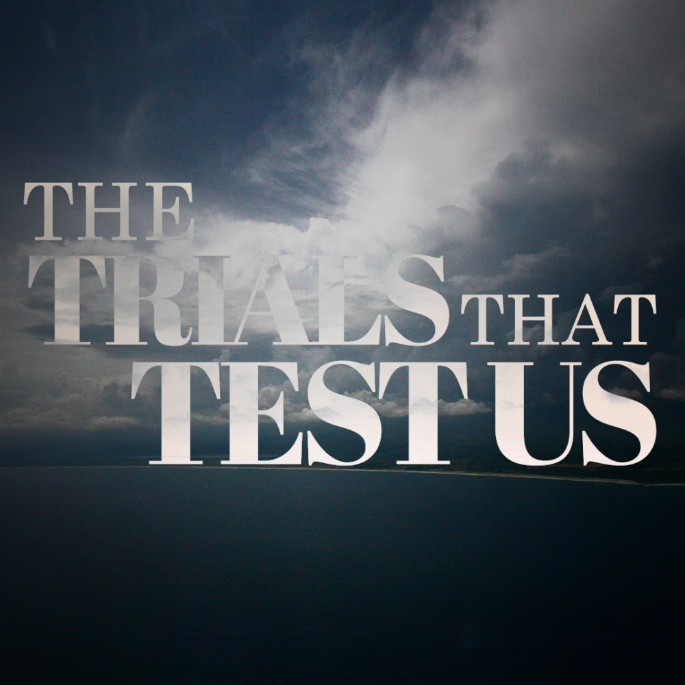 The Trials That Test Us - - September 26th, 2017 Image